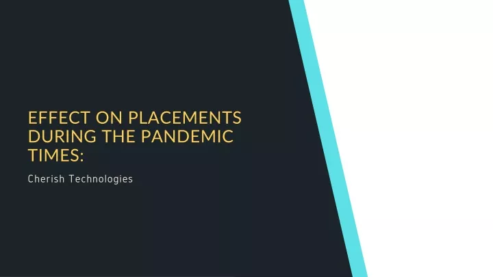 effect on placements during the pandemic times