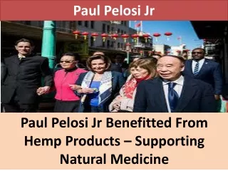 Paul Pelosi Jr Benefitted From Hemp Products – Supporting Natural Medicine