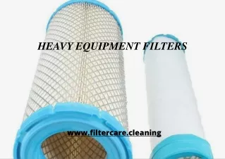 THE HEAVY EQUIPMENT FILTER CARE CLEANING COULD BE CONFUSING FOR USERS