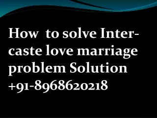 How  to solve Inter-caste love marriage problem Solution  91-8968620218