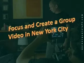 Focus and Create a Group Video in New York City