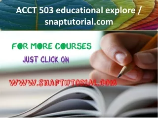 ACCT 503 educational explore/snaptutorial.com