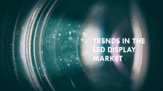 TRENDS IN THE LED DISPLAY SCREEN MARKET