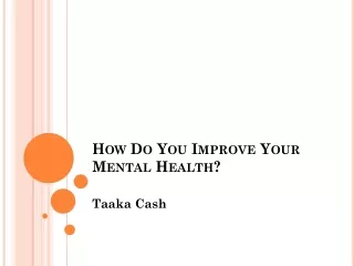 Taaka Cash - How to improve your mental/emotional health?