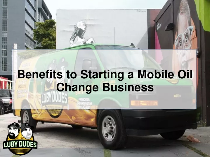 benefits to starting a mobile oil change business