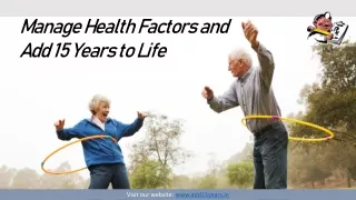 Manage health factors and add 15 years to life