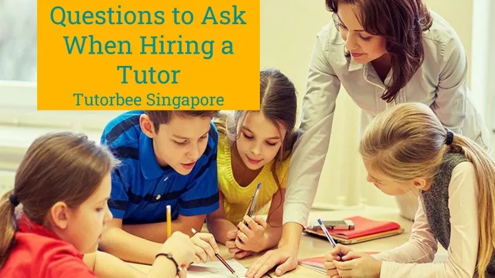 questions to ask when hiring a tutor tutorbee