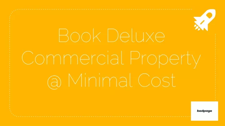 book deluxe commercial property @ minimal cost