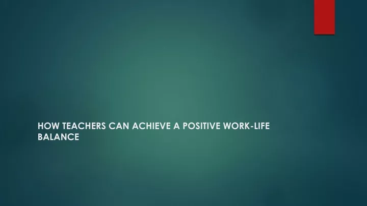 how teachers can achieve a positive work life balance