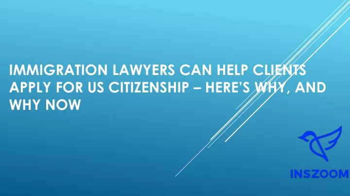immigration lawyers can help clients apply for us citizenship here s why and why now