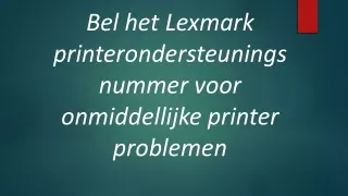 Bel het Lexmark printerondersteuningsnummer voor onmiddellijke printer problemen