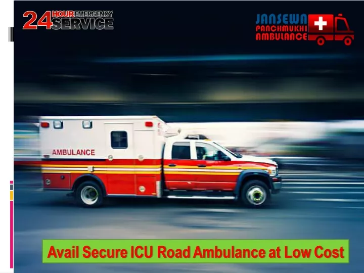 avail secure icu road ambulance at low cost