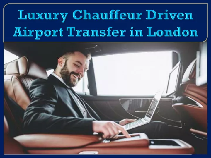 luxury chauffeur driven airport transfer in london