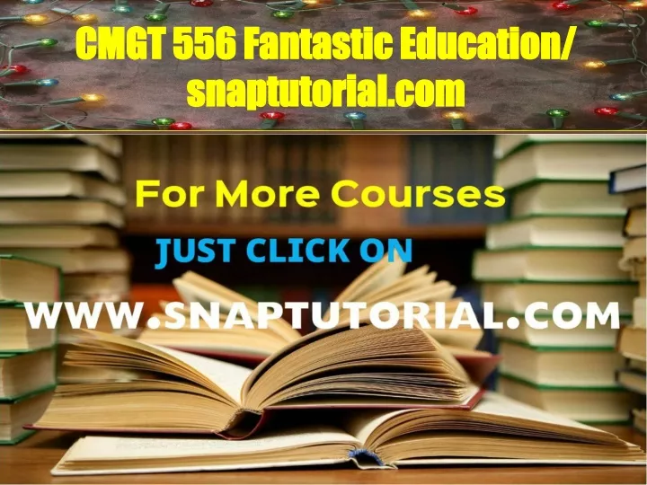 cmgt 556 fantastic education snaptutorial com