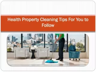 Health Property Cleaning Tips For You to Follow