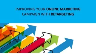 IMPROVING YOUR ONLINE MARKETING CAMPAIGN WITH RETARGETING