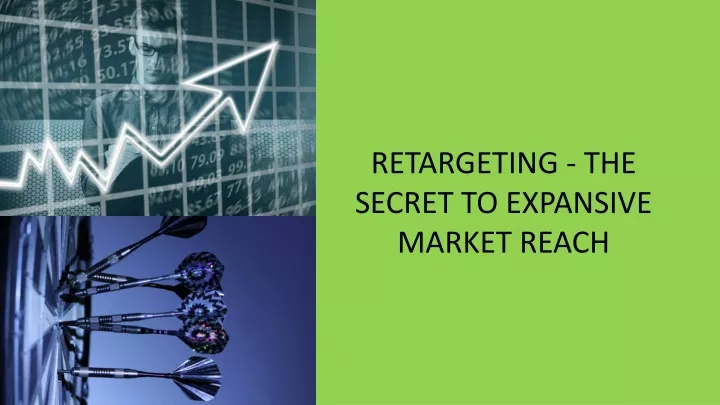 retargeting the secret to expansive market reach