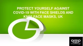 PROTECT YOURSELF AGAINST COVID-19 WITH FACE SHIELDS AND KN95 FACE MASKS, UK