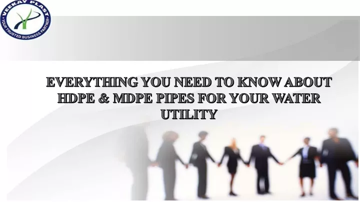 everything you need to know about hdpe mdpe pipes for your water utility