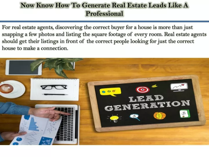 now know how to generate real estate leads like