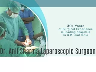 Dr. Anil Sharma, India’s Pioneer Laparoscopic Surgeon based  in New Delhi