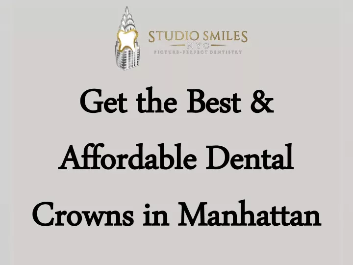 get the best affordable dental crowns in manhattan