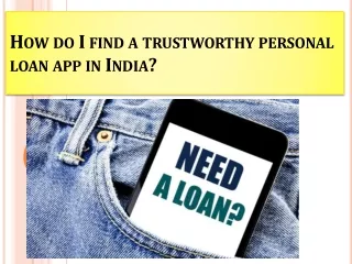 How do I find a trustworthy personal loan app in India?
