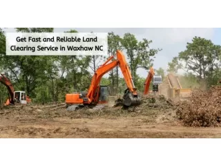 Get Fast and Reliable Land Clearing Service in Waxhaw NC