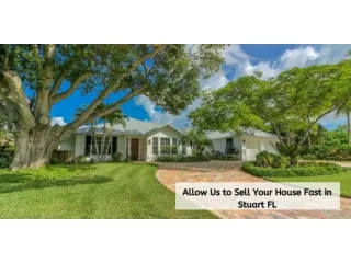 Allow Us To Sell Your House Fast In Stuart FL