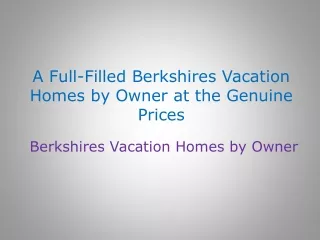 A Full-Filled Berkshires Vacation Homes by Owner at the Genuine Prices