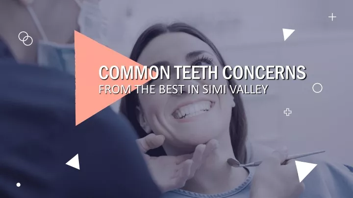 common teeth concerns from the best in simi valley