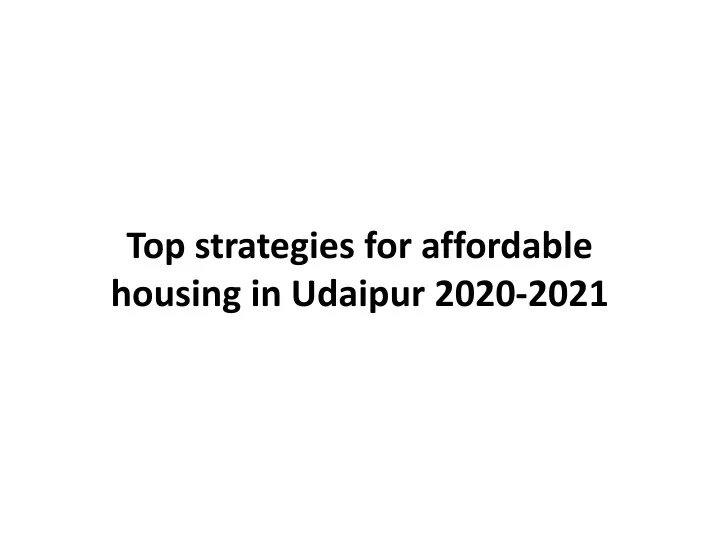 top strategies for affordable housing in udaipur 2020 2021