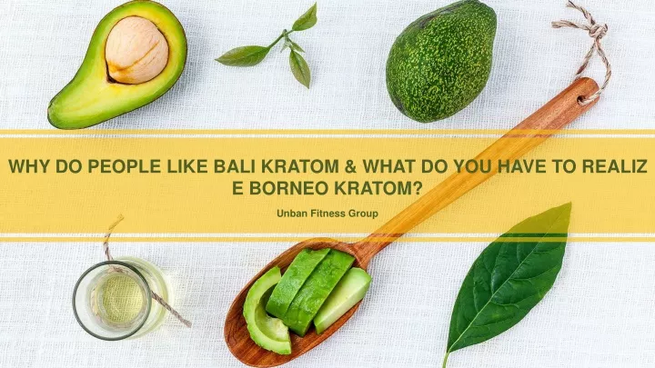 why do people like bali kratom what do you have