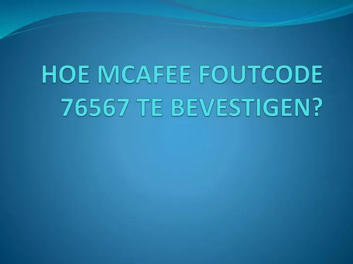 hoe mcafee foutcode 76567 te bevestigen