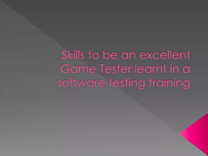skills to be an excellent game tester learnt in a software testing training