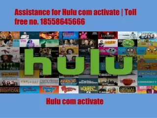Assistance for Hulu com activate | Toll free no. 18558645666