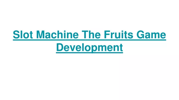 slot machine the fruits game development