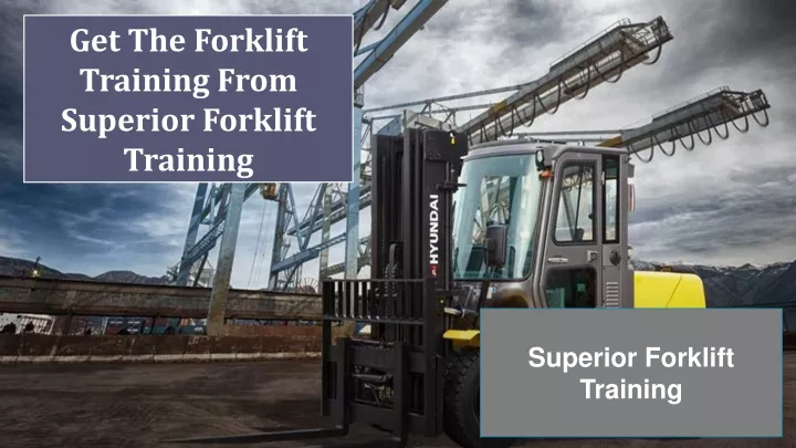 get the forklift training from superior forklift