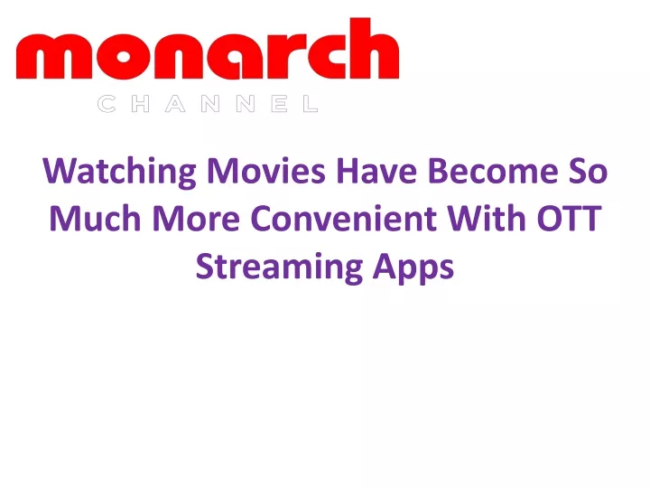 watching movies have become so much more convenient with ott streaming apps