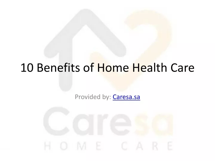 10 benefits of home health care