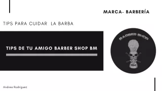 Tips de tu amigo Barber Shop BM