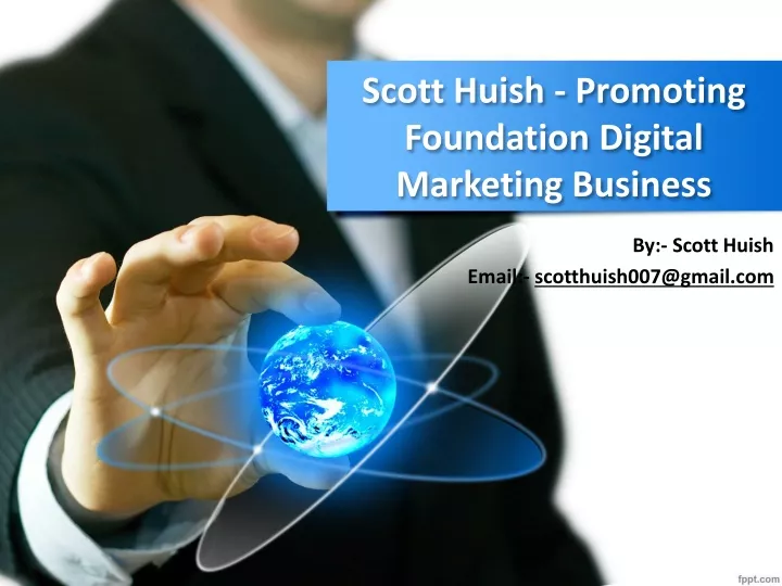 scott huish promoting foundation digital marketing business