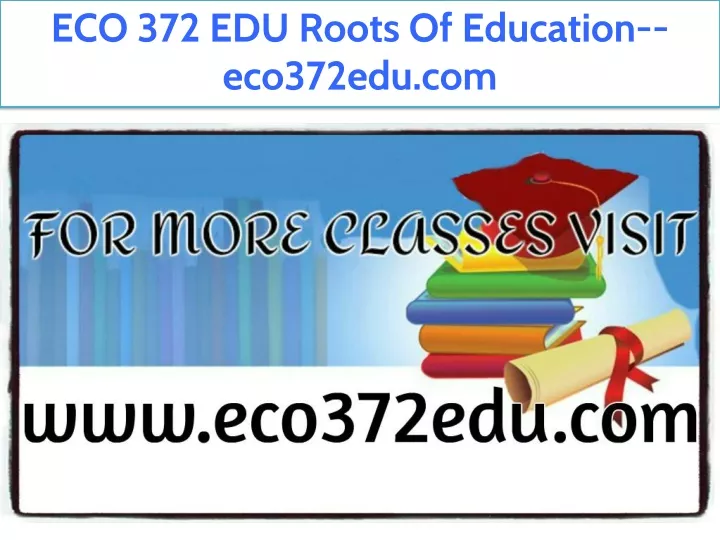 eco 372 edu roots of education eco372edu com