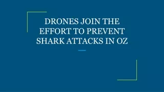 DRONES JOIN THE EFFORT TO PREVENT SHARK ATTACKS IN OZ