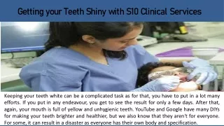 Getting your Teeth Shiny with S10 Clinical Services