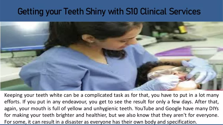 getting your teeth shiny with s10 clinical