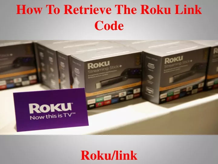 how to retrieve the roku link code