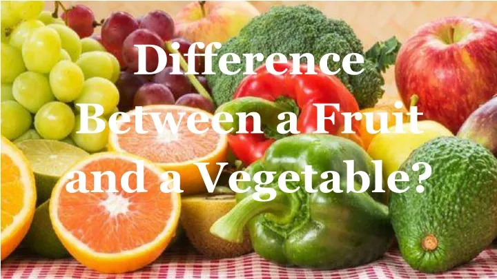 difference between a fruit and a vegetable