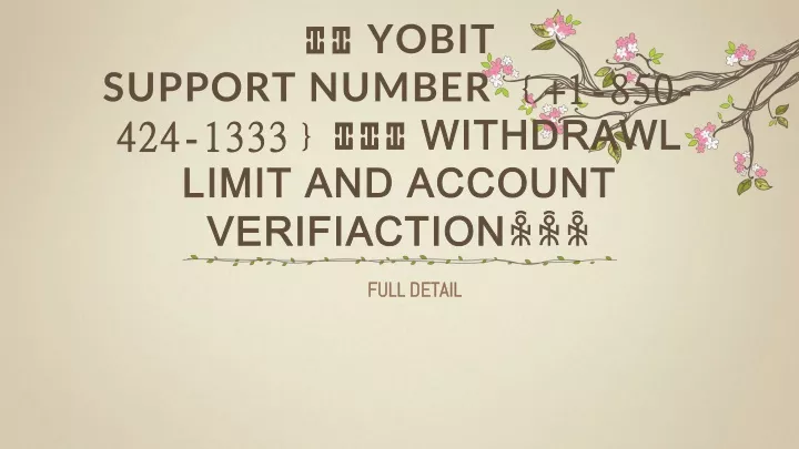 yobit support number 1 850 424 1333 withdrawl limit and account verifiaction