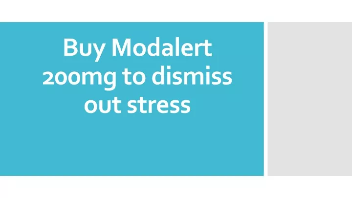 buy modalert 200mg to dismiss out stress